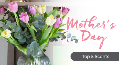 5 Mother's Day Wax Melt Scents