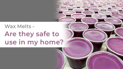 Wax Melts - Are they safe to use in my home?